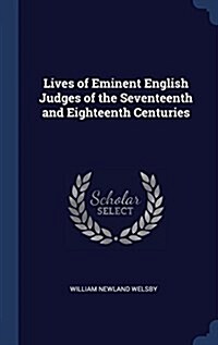 Lives of Eminent English Judges of the Seventeenth and Eighteenth Centuries (Hardcover)