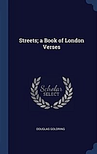 Streets; A Book of London Verses (Hardcover)