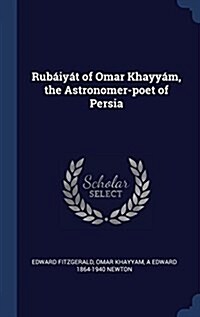 Rub?y? of Omar Khayy?, the Astronomer-poet of Persia (Hardcover)