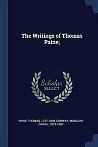 The Writings of Thomas Paine; (Paperback)