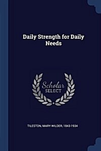 Daily Strength for Daily Needs (Paperback)