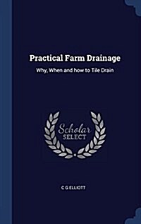 Practical Farm Drainage: Why, When and How to Tile Drain (Hardcover)