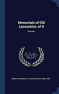 Memorials of Old Lancashire, of II; Volume I (Hardcover)