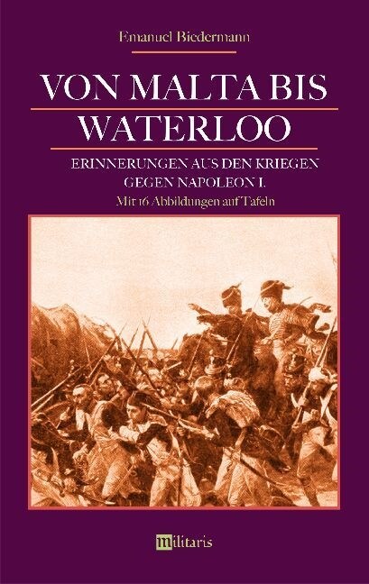 Von Malta Bis Waterloo: Erinnerungen Aus Den Kriegen Gegen Napoleon I. (Paperback)