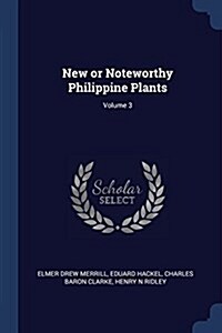 New or Noteworthy Philippine Plants; Volume 3 (Paperback)