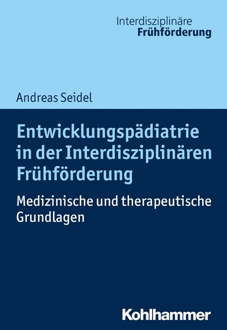 Entwicklungspadiatrie in Der Interdisziplinaren Fruhforderung: Medizinische Und Therapeutische Grundlagen (Paperback)