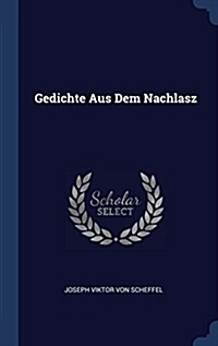 Gedichte Aus Dem Nachlasz (Hardcover)