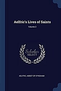 Aelfrics Lives of Saints; Volume 2 (Paperback)