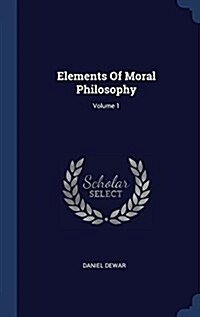 Elements of Moral Philosophy; Volume 1 (Hardcover)