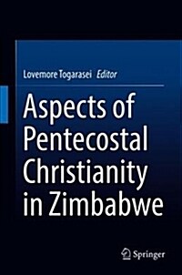 Aspects of Pentecostal Christianity in Zimbabwe (Hardcover, 2018)