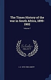 The Times History of the War in South Africa, 1899-1902; Volume 7 (Hardcover)