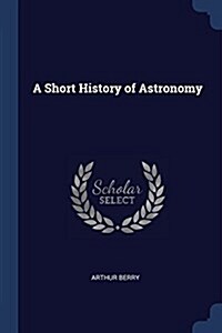 A Short History of Astronomy (Paperback)