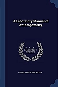 A Laboratory Manual of Anthropometry (Paperback)