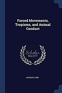 Forced Movements, Tropisms, and Animal Conduct (Paperback)