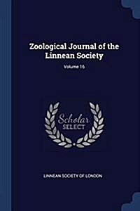 Zoological Journal of the Linnean Society; Volume 16 (Paperback)