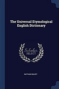 The Universal Etymological English Dictionary (Paperback)