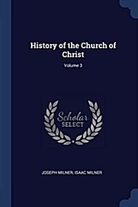 History of the Church of Christ; Volume 3 (Paperback)