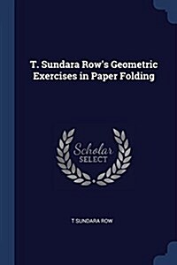 T. Sundara Rows Geometric Exercises in Paper Folding (Paperback)