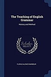 The Teaching of English Grammar: History and Method (Paperback)