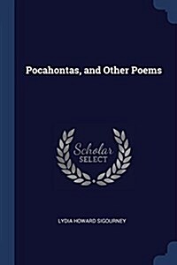 Pocahontas, and Other Poems (Paperback)