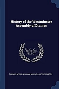 History of the Westminster Assembly of Divines (Paperback)