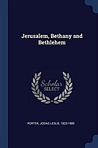 Jerusalem, Bethany and Bethlehem (Paperback)