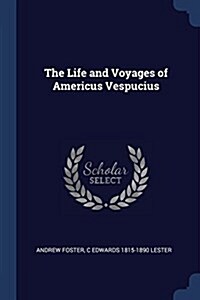 The Life and Voyages of Americus Vespucius (Paperback)