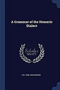 A Grammar of the Homeric Dialect (Paperback)