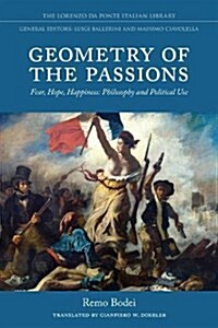 Geometry of the Passions: Fear, Hope, Happiness: Philosophy and Political Use (Hardcover)