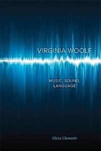 Virginia Woolf: Music, Sound, Language (Hardcover)