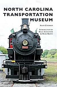 North Carolina Transportation Museum (Hardcover)