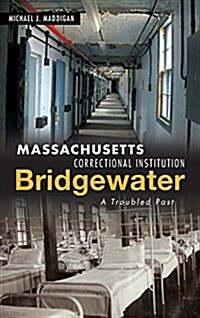 Massachusetts Correctional Institution-Bridgewater: A Troubled Past (Hardcover)