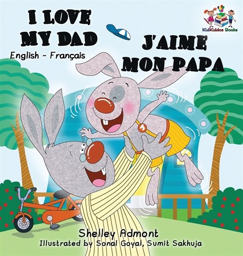 I Love My Dad JAime Mon Papa (Bilingual French Kids Book): English French Childrens Book (Hardcover)