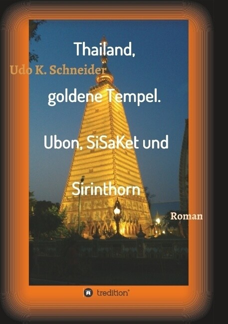 Thailand, Goldene Tempel. Ubon, Sisaket Und Sirinthorn (Paperback)