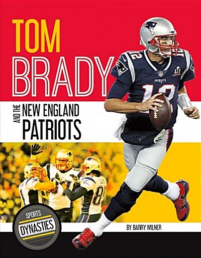 Tom Brady and the New England Patriots (Library Binding)