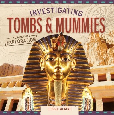 Investigating Tombs & Mummies (Library Binding)