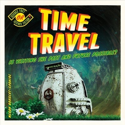 Time Travel: Is Visiting the Past and Future Possible? (Library Binding)