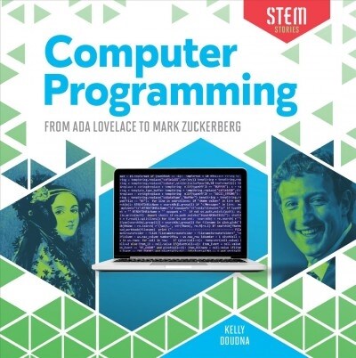 Computer Programming: From ADA Lovelace to Mark Zuckerberg (Library Binding)