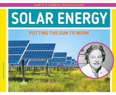 Solar Energy: Putting the Sun to Work (Library Binding)