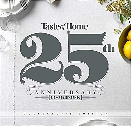 Taste of Home Favorites--25th Anniversary Edition: Delicious Recipes Shared Across Generations (Spiral)