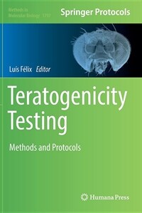 Teratogenicity testing : methods and protocols