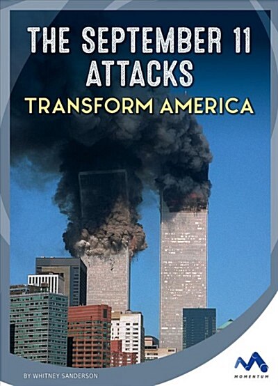 The September 11 Attacks Transform America (Library Binding)