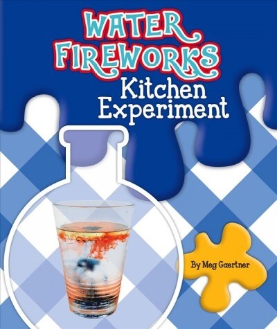 Water Fireworks Kitchen Experiment (Library Binding)