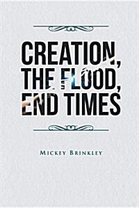 Creation, the Flood, End Times (Paperback)