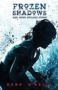 Frozen Shadows: And Other Chilling Stories (Paperback)