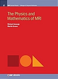 The Physics and Mathematics of MRI (Hardcover)