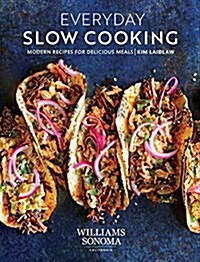 Everyday Slow Cooking: Modern Recipes for Delicious Meals (Hardcover)