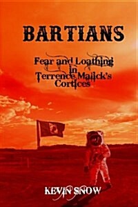 Bartians: Fear and Loathing in Terrence Malicks Cortices (Paperback)