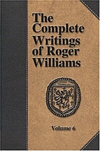 The Complete Writings of Roger Williams - Volume 6 (Paperback)