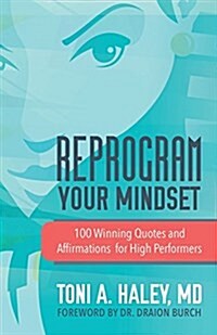 Reprogram Your Mindset: 100 Winning Quotes and Affirmations for High Performers (Paperback)